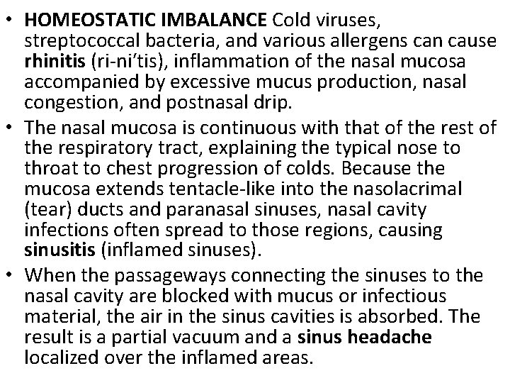  • HOMEOSTATIC IMBALANCE Cold viruses, streptococcal bacteria, and various allergens can cause rhinitis