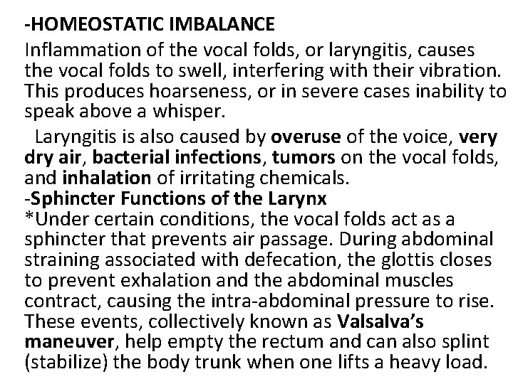  -HOMEOSTATIC IMBALANCE Inflammation of the vocal folds, or laryngitis, causes the vocal folds