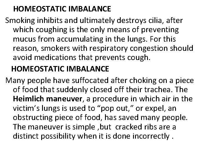  HOMEOSTATIC IMBALANCE Smoking inhibits and ultimately destroys cilia, after which coughing is the