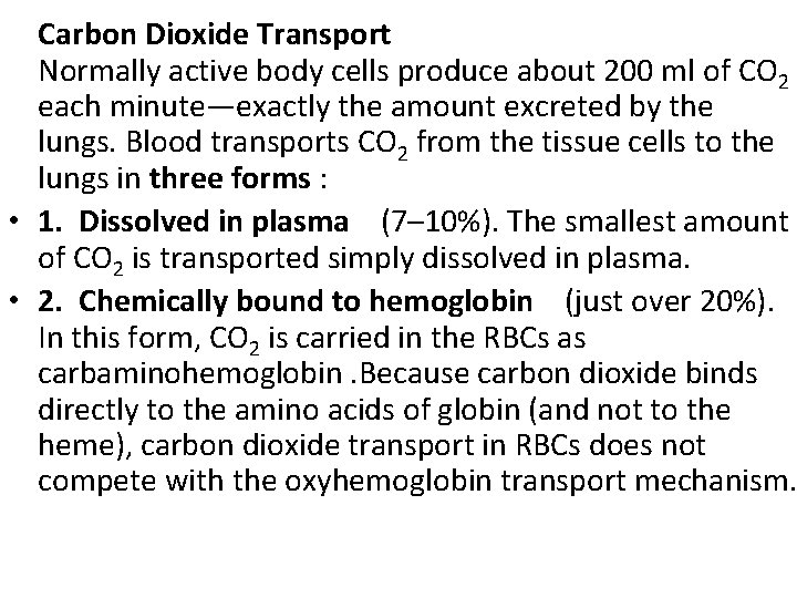  Carbon Dioxide Transport Normally active body cells produce about 200 ml of CO