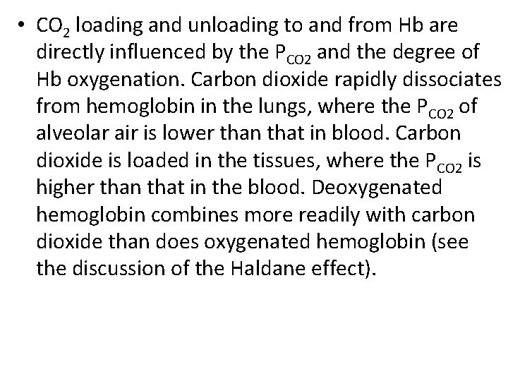  • CO 2 loading and unloading to and from Hb are directly influenced