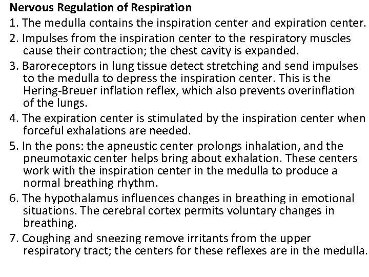 Nervous Regulation of Respiration 1. The medulla contains the inspiration center and expiration center. Nervous Regulation of Respiration 1. The medulla contains the inspiration center and expiration center.