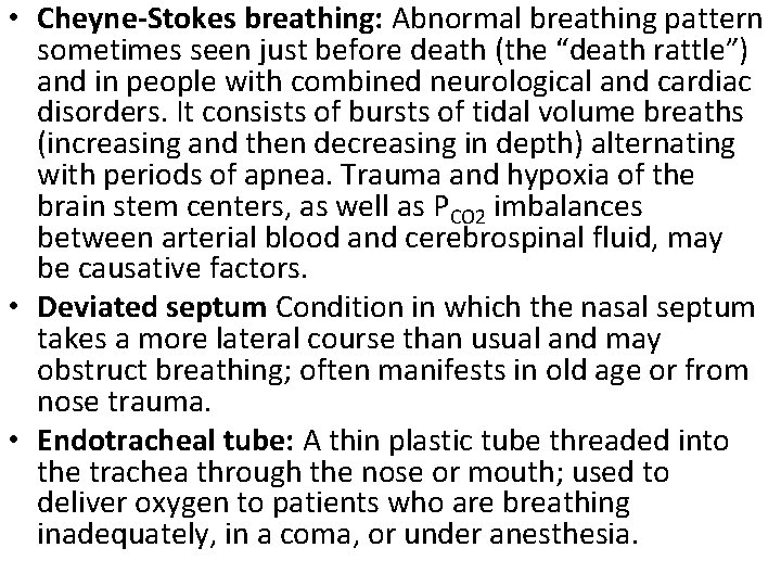  • Cheyne-Stokes breathing: Abnormal breathing pattern sometimes seen just before death (the “death