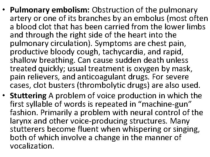  • Pulmonary embolism: Obstruction of the pulmonary artery or one of its branches