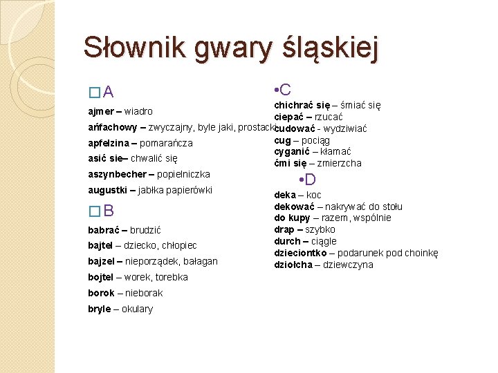 Słownik gwary śląskiej �A • C chichrać się – śmiać się ciepać – rzucać