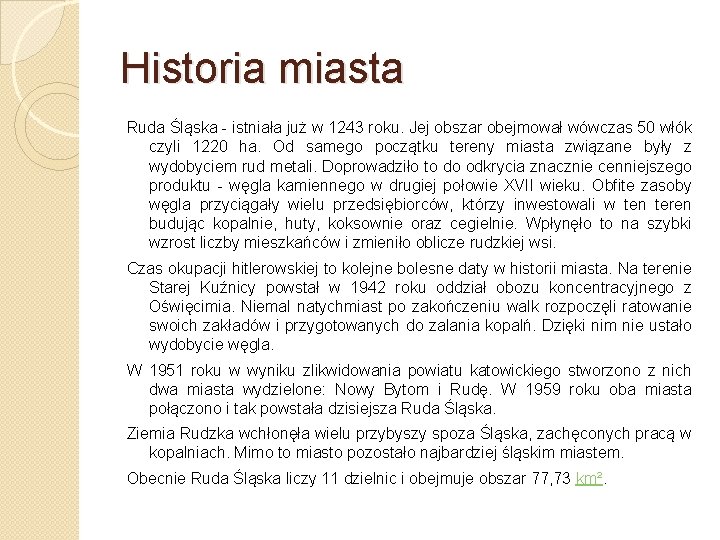 Historia miasta Ruda Śląska - istniała już w 1243 roku. Jej obszar obejmował wówczas