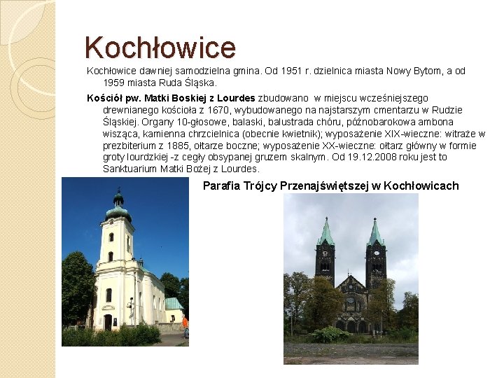Kochłowice dawniej samodzielna gmina. Od 1951 r. dzielnica miasta Nowy Bytom, a od 1959