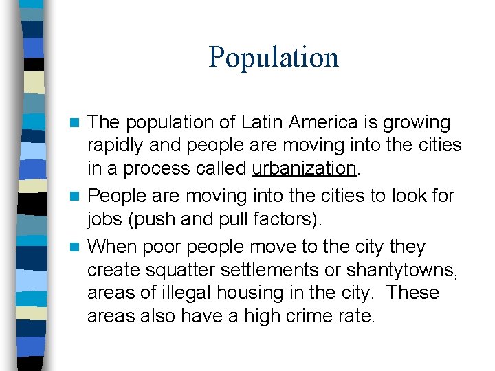 Population The population of Latin America is growing rapidly and people are moving into