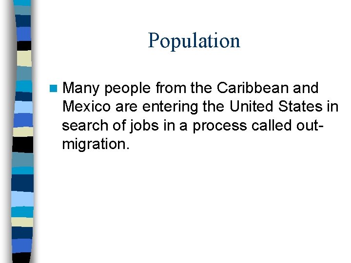 Population n Many people from the Caribbean and Mexico are entering the United States