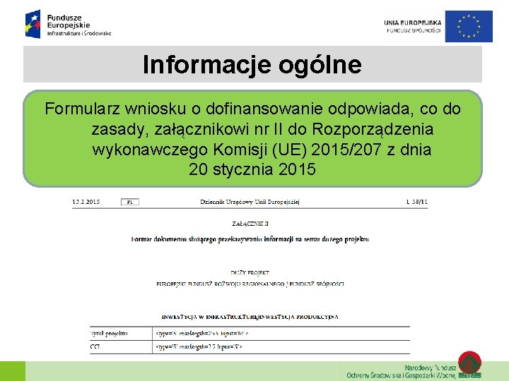 Informacje ogólne Formularz wniosku o dofinansowanie odpowiada, co do zasady, załącznikowi nr II do