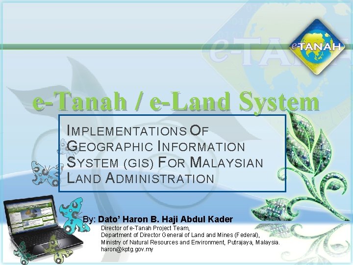 e-Tanah / e-Land System I MPLEMENTATIONS O F G EOGRAPHIC I NFORMATION S YSTEM