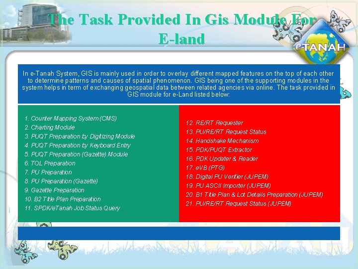 The Task Provided In Gis Module For E-land In e-Tanah System, GIS is mainly