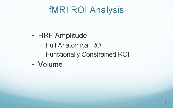 f. MRI ROI Analysis • HRF Amplitude – Full Anatomical ROI – Functionally Constrained