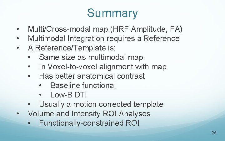 Summary • • Multi/Cross-modal map (HRF Amplitude, FA) Multimodal Integration requires a Reference A