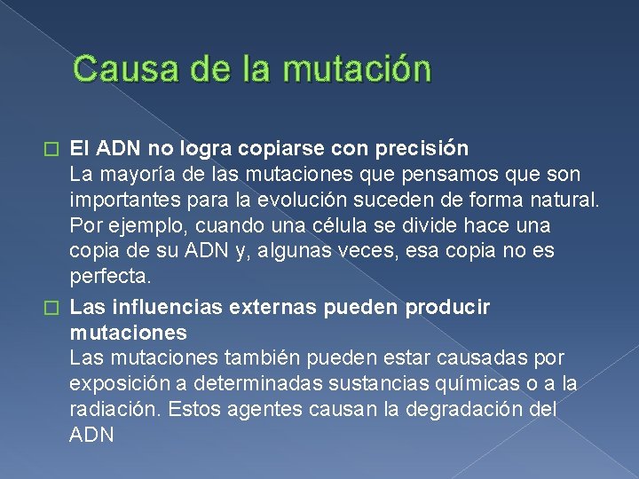 Causa de la mutación El ADN no logra copiarse con precisión La mayoría de