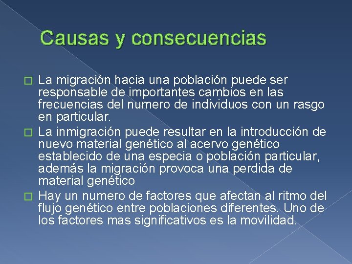 Causas y consecuencias La migración hacia una población puede ser responsable de importantes cambios