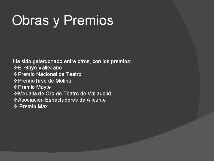 Obras y Premios Ha sido galardonado entre otros, con los premios: v. El Gayo