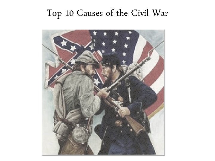 Top 10 Causes of the Civil War 