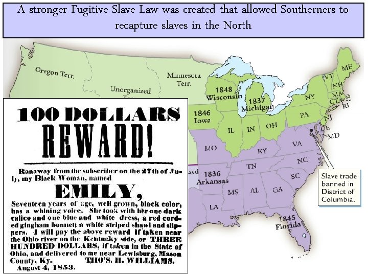 A stronger Fugitive Slave Law was created that allowed Southerners to recapture slaves in