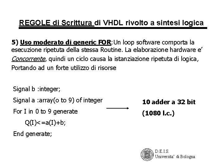 REGOLE di Scrittura di VHDL rivolto a sintesi logica 5) Uso moderato di generic