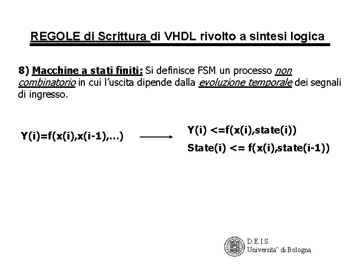 REGOLE di Scrittura di VHDL rivolto a sintesi logica 8) Macchine a stati finiti: