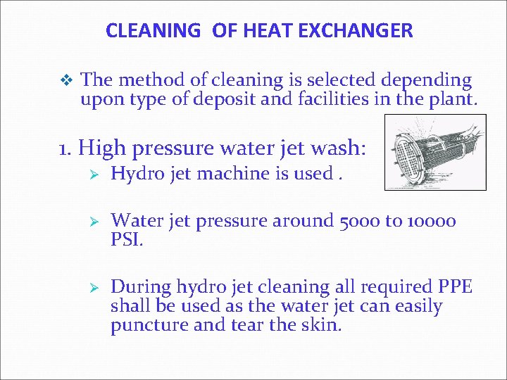 CLEANING OF HEAT EXCHANGER v The method of cleaning is selected depending upon type