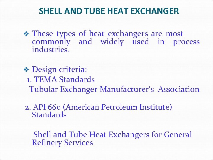 SHELL AND TUBE HEAT EXCHANGER v These types of heat exchangers are most commonly