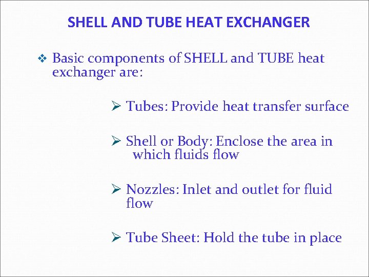 SHELL AND TUBE HEAT EXCHANGER v Basic components of SHELL and TUBE heat exchanger