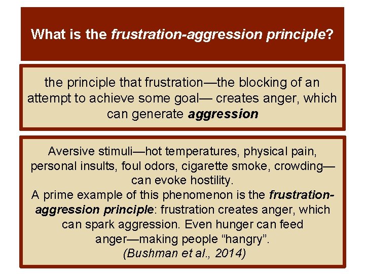 What is the frustration-aggression principle? the principle that frustration—the blocking of an attempt to What is the frustration-aggression principle? the principle that frustration—the blocking of an attempt to