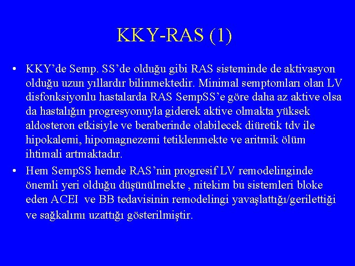 KKY-RAS (1) • KKY’de Semp. SS’de olduğu gibi RAS sisteminde de aktivasyon olduğu uzun