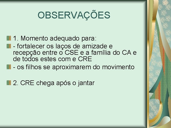 OBSERVAÇÕES 1. Momento adequado para: - fortalecer os laços de amizade e recepção entre