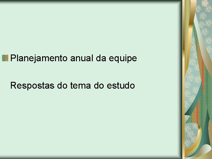 Planejamento anual da equipe Respostas do tema do estudo 