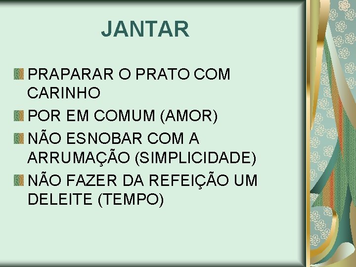 JANTAR PRAPARAR O PRATO COM CARINHO POR EM COMUM (AMOR) NÃO ESNOBAR COM A