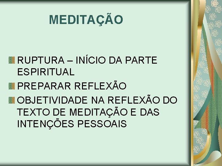 MEDITAÇÃO RUPTURA – INÍCIO DA PARTE ESPIRITUAL PREPARAR REFLEXÃO OBJETIVIDADE NA REFLEXÃO DO TEXTO
