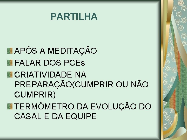 PARTILHA APÓS A MEDITAÇÃO FALAR DOS PCEs CRIATIVIDADE NA PREPARAÇÃO(CUMPRIR OU NÃO CUMPRIR) TERMÔMETRO