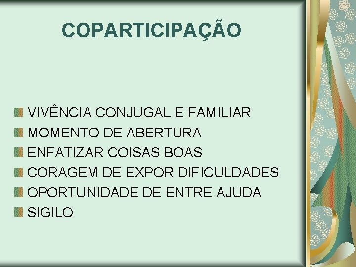 COPARTICIPAÇÃO VIVÊNCIA CONJUGAL E FAMILIAR MOMENTO DE ABERTURA ENFATIZAR COISAS BOAS CORAGEM DE EXPOR