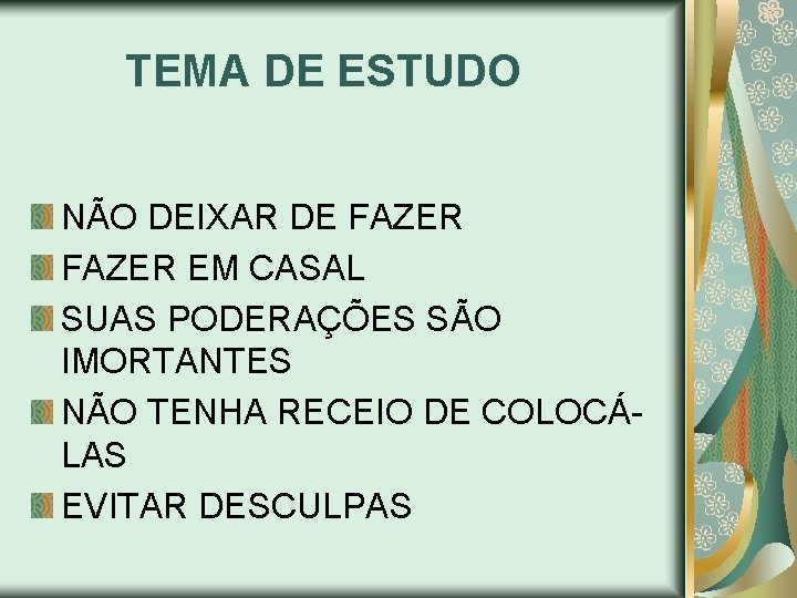 TEMA DE ESTUDO NÃO DEIXAR DE FAZER EM CASAL SUAS PODERAÇÕES SÃO IMORTANTES NÃO