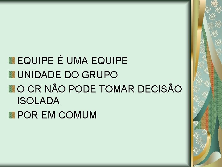 EQUIPE É UMA EQUIPE UNIDADE DO GRUPO O CR NÃO PODE TOMAR DECISÃO ISOLADA
