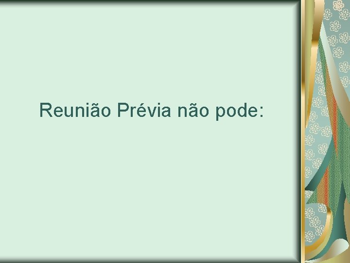 Reunião Prévia não pode: 