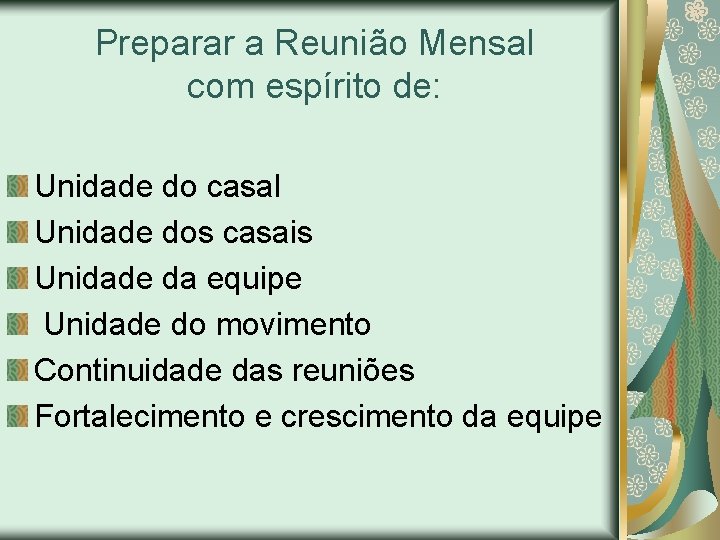 Preparar a Reunião Mensal com espírito de: Unidade do casal Unidade dos casais Unidade