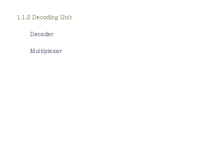 1. 1. 3 Decoding Unit Decoder Multiplexer 