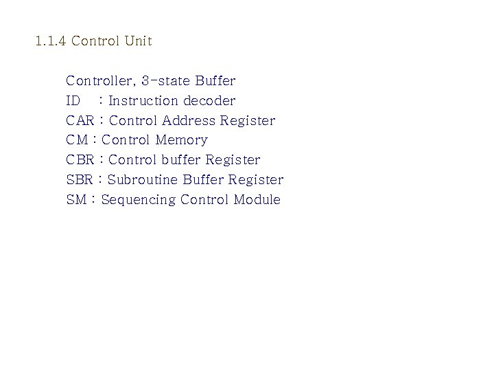 1. 1. 4 Control Unit Controller, 3 -state Buffer ID : Instruction decoder CAR
