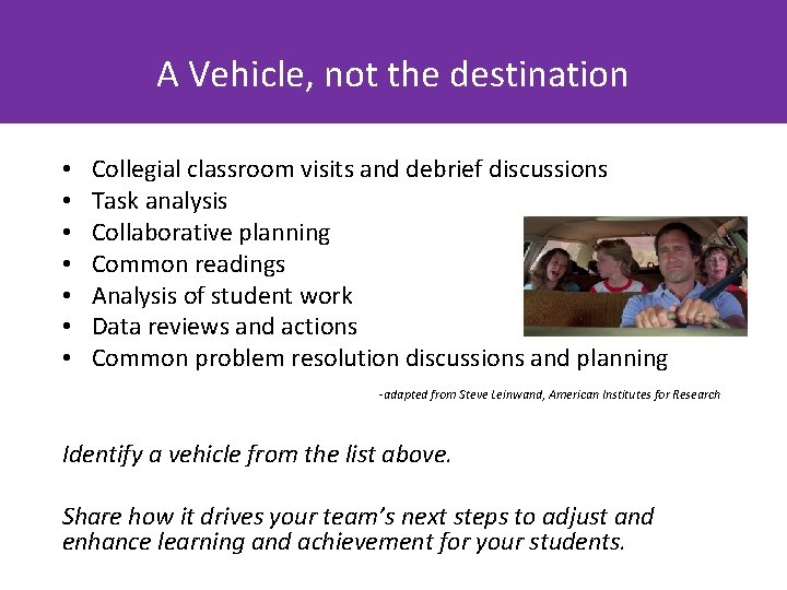 A Vehicle, not the destination • • Collegial classroom visits and debrief discussions Task