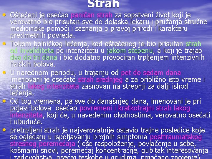 Strah • Oštećeni je osećao paničan strah za sopstveni život koji je • •