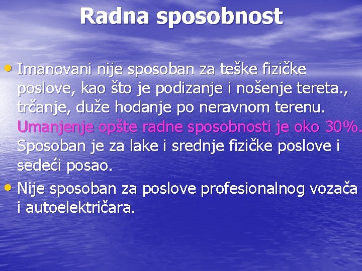 Radna sposobnost • Imanovani nije sposoban za teške fizičke poslove, kao što je podizanje