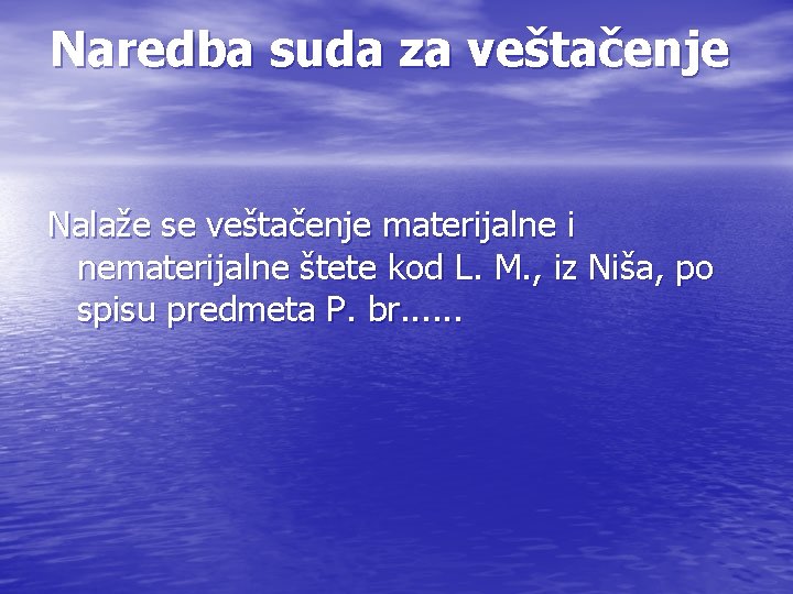 Naredba suda za veštačenje Nalaže se veštačenje materijalne i nematerijalne štete kod L. M.