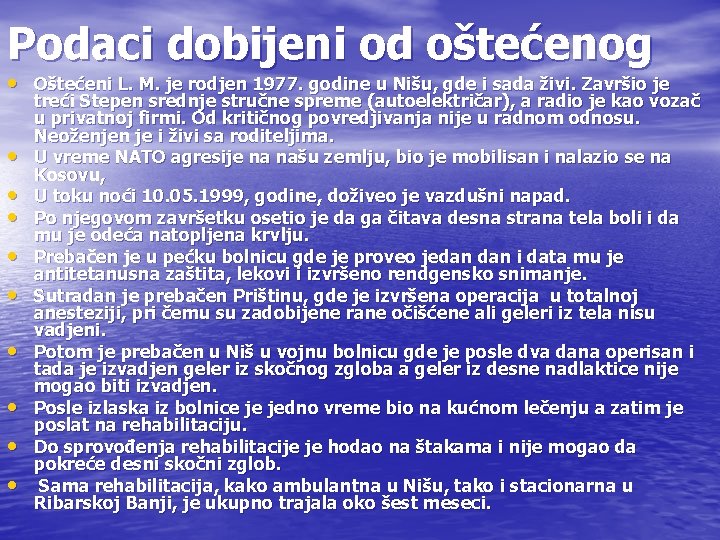 Podaci dobijeni od oštećenog • Oštećeni L. M. je rodjen 1977. godine u Nišu,