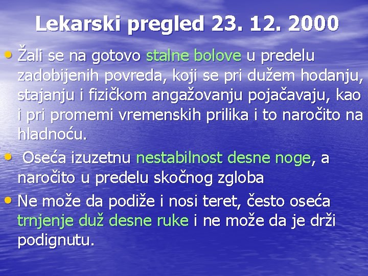 Lekarski pregled 23. 12. 2000 • Žali se na gotovo stalne bolove u predelu