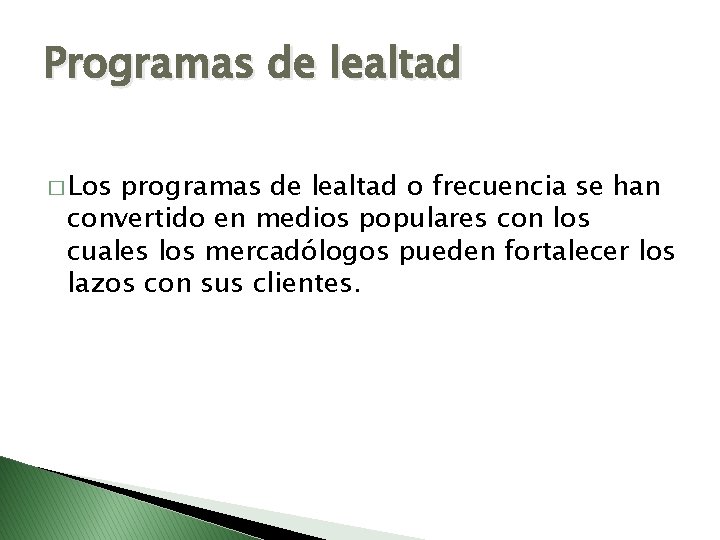 Programas de lealtad � Los programas de lealtad o frecuencia se han convertido en