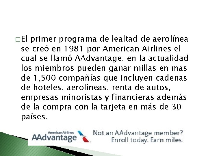 � El primer programa de lealtad de aerolínea se creó en 1981 por American